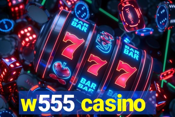 w555 casino
